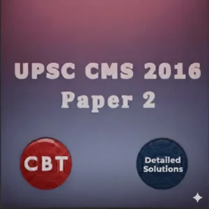 UPSC CMS 2016 – Paper 2 | Computer Based Test with Explanations